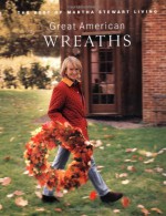 Great American Wreaths - Martha Stewart, William Abranowicz, Hannah Milman