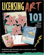 Licensing Art 101: Publishing and Licensing Your Artwork for Profit - Michael Woodward