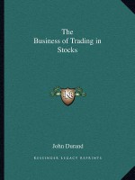 The Business of Trading in Stocks - John Durand