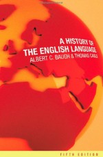 A History of the English Language - Albert C. Baugh, Thomas Cable