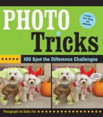 Photo Tricks: 100 Spot-the-Difference Challenges - Robin Fox