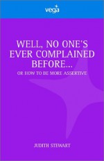 Well No One's Ever Complained Before - Judith Stewart