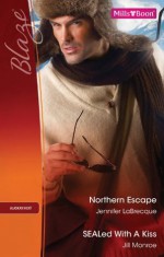 Mills & Boon : Blaze Duo/Northern Escape/Sealed With A Kiss - Jennifer LaBrecque, Jill Monroe