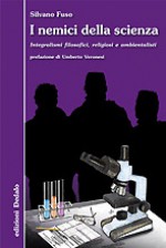 I nemici della scienza: Integralismi filosofici, religiosi e ambientalisti - Silvano Fuso, Umberto Veronesi