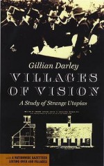 Villages Of Vision - Gillian Darley