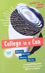 College in a Can: What's in, Who's out, Where to, Why not, and everything else you need to know about life on campus - Sandra Choron, Harry Choron