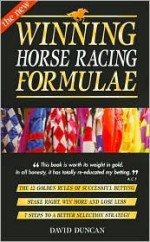 The New Winning Horse Racing Formulae: The 12 Golden Rules of Successful Betting - David Duncan