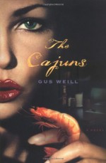 The Cajuns: A Novel - Gus Weill