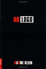 No Logo: No Space, No Choice, No Jobs - Naomi Klein