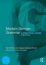 Modern German Grammar: A Practical Guide (Modern Grammars) - Ruth Whittle, Katharina Glöckel, Bill Dodd, Christine Eckhard-Black