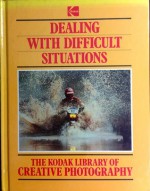 Dealing with Difficult Situations - Time-Life Books, Eastman Kodak Company Staff, Mitchell Beazley International Staff