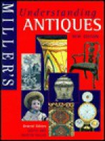 Understanding Antiques New Edition - Judith H. Miller