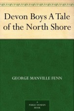 Devon Boys A Tale of the North Shore - George Manville Fenn, Gordon Browne