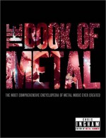 The Book of Metal: The Most Comprehensive Encyclopedia of Metal Music Ever Created - Chris Ingham, Daniel Lane, Adam Wright