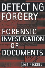 Detecting Forgery: Forensic Investigation of Documents - Joe Nickell