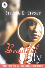 Beautiful Ugly - Shelia E. Lipsey