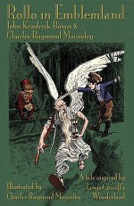 Rollo In Emblemland: A Tale Inspired By Lewis Carroll's Wonderland - John Kendrick Bangs, Charles Raymond Macauley