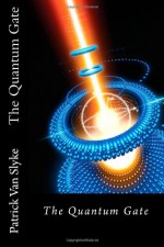 The Quantum Gate - Patrick Van Slyke