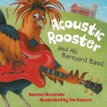 Acoustic Rooster and His Barnyard Band - Kwame Alexander, Tim Bowers