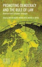 Promoting Democracy and the Rule of Law: American and European Strategies - Amichai Magen, Thomas Risse-Kappen, Michael McFaul, Thomas Risse