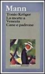 Tonio Kröger, La morte a Venezia, Cane e padrone - Thomas Mann, Salvatore Tito Villari