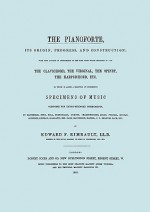 The Pianoforte, Its Origin, Progress, and Construction. [Facsimile of 1860 Edition] - Edward F. Rimbault, Travis & Emery