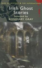 Irish Ghost Stories - Rosemary Gray