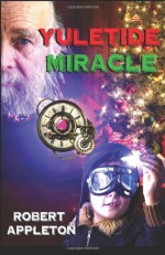 Yuletide Miracle - Robert Appleton