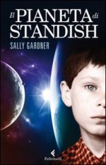 Il pianeta di Standish - Sally Gardner, Delfina Vezzoli