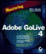 Mastering Adobe GoLive 4 - Molly E. Holzschlag, Stephen Romaniello