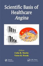 Scientific Basis of Healthcare: Angina - Colin R. Martin, Victor R. Preedy