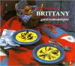 Brittany Gastronomique - Kate Whiteman, Michelle Garrett