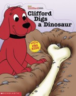 Clifford Digs A Dinosaur - Sonali Fry, Steve Haefele