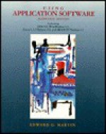 Using Application Software: Featuring DOS 5.0, WordPerfect 5.1, Lotus 1-2-3 Release 2.3, and dBASE IV Version 1.1 - Edward G. Martin