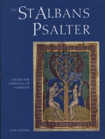 St Albans Psalter: A Book for Christina of Markyate - Jane Geddes