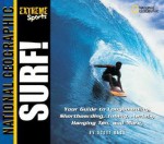 Extreme Sports: Surf!: Your Guide to Longboarding, Shortboarding, Tubing, Aerials, Hanging Ten and More - Scott Bass