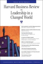 Harvard Business Review on Leadership in a Changed World - Harvard Business School Press, Lawrence H. Summers, Rosabeth Moss Kanter, Harvard Business School Press