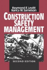 Construction Safety Management - Raymond Elliot Levitt, Nancy M. Samelson