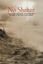 No Shelter: The Selected Poems - Pura Lopez-Colome, Forrest Gander, Pura López-Colomé