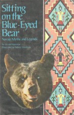 Sitting on the Blue-Eyed Bear: Navajo Myths and Legends - Gerald Hausman