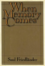 When Memory Comes - Saul Friedlander, Helen R. Lane