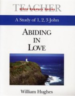 Bible Reader Series 1, 2 and 3 John Leader: Abiding in Love - William Hughes