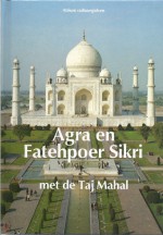 Agra en Fatehpoer Sikri met de Taj Mahal - Laxman Prasad Mishra, Gerard Grasman