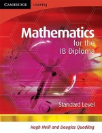 Mathematics for the IB Diploma Standard Level - Hugh Neill