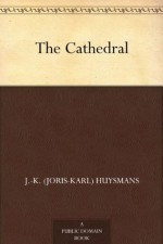 The Cathedral - J.K. (Joris-Karl) Huysmans, Clara Bell