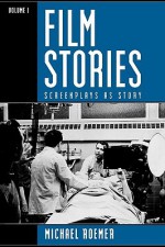 Film Stories: Screenplays as Story - Michael Roemer