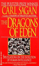 The Dragons of Eden: Speculations on the Evolution of Human Intelligence - Carl Sagan