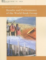 Results and Performance of the World Bank Group, Volume 1: IEG Annual Report 2010 - International Bank for Reconstruction an