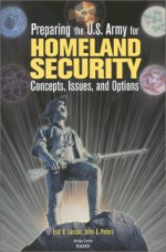 Preparing the U.S. Army for Homeland Security - Eric V. Larson, John E. Peters