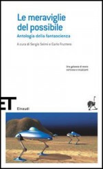 Le meraviglie del possibile: Antologia della fantascienza - Sergio Solmi, Carlo Fruttero